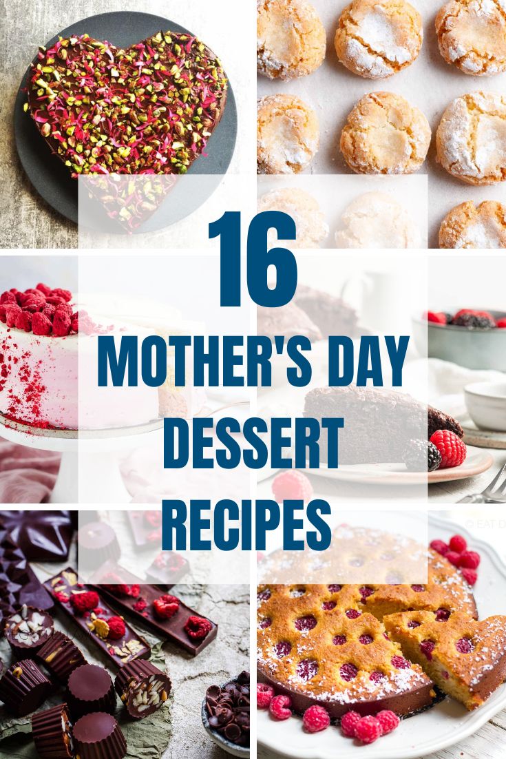 16 Mother's Day Dessert Recipes with 6 of the recipes.