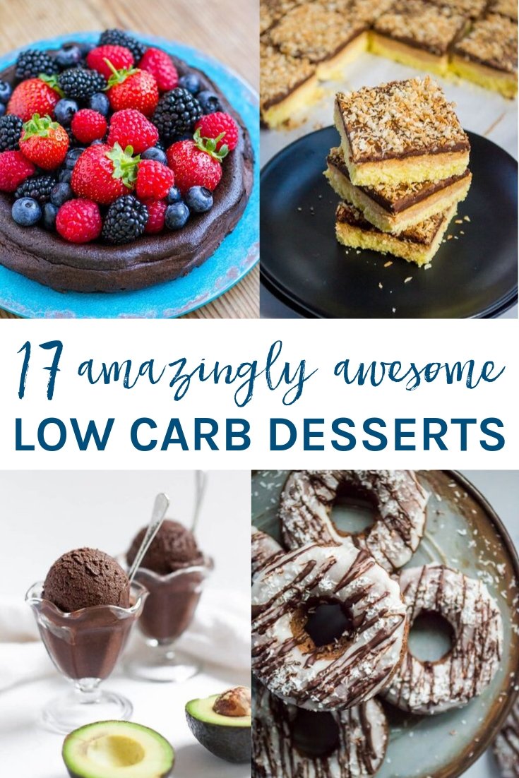 17 Amazingly awesome low carb desserts with four of the recipe pictures.